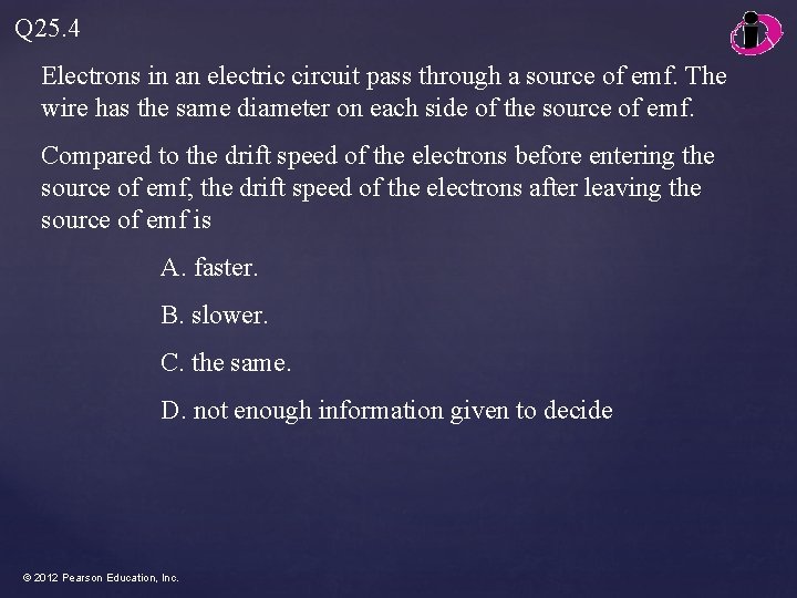 Q 25. 4 Electrons in an electric circuit pass through a source of emf.