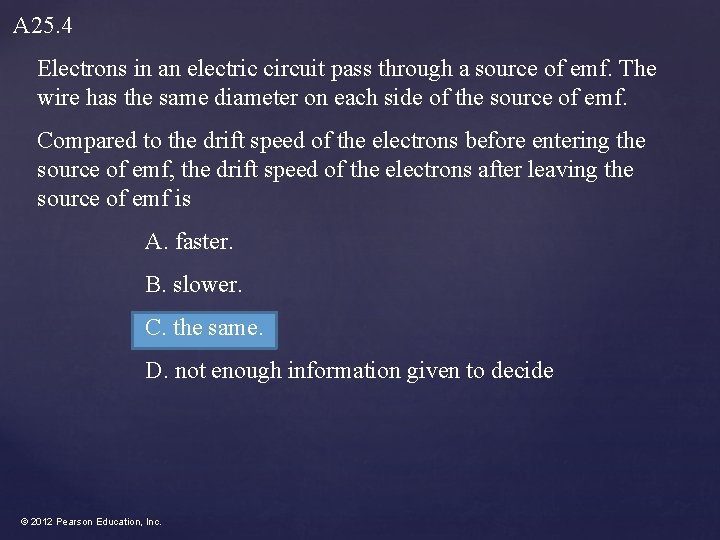 A 25. 4 Electrons in an electric circuit pass through a source of emf.