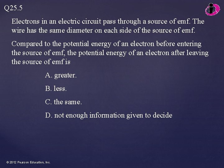 Q 25. 5 Electrons in an electric circuit pass through a source of emf.