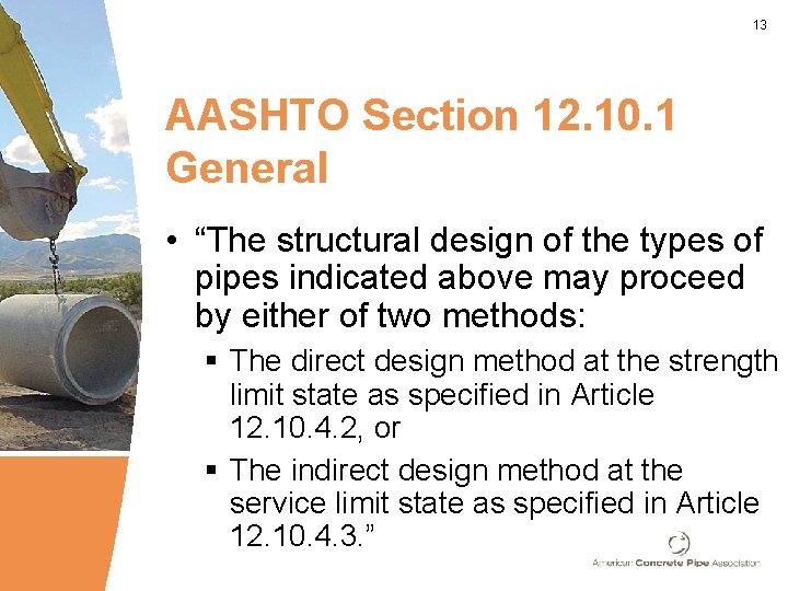 13 AASHTO Section 12. 10. 1 General • “The structural design of the types