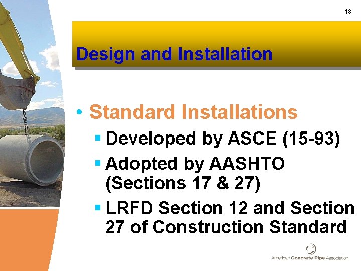 18 Design and Installation • Standard Installations § Developed by ASCE (15 -93) §