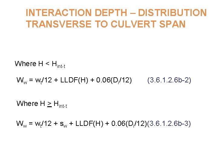 INTERACTION DEPTH – DISTRIBUTION TRANSVERSE TO CULVERT SPAN Where H < Hint-t Ww =
