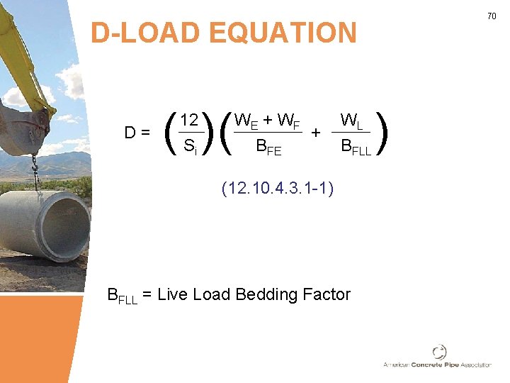 70 D-LOAD EQUATION D= ( )( 12 Si WE + W F + BFE