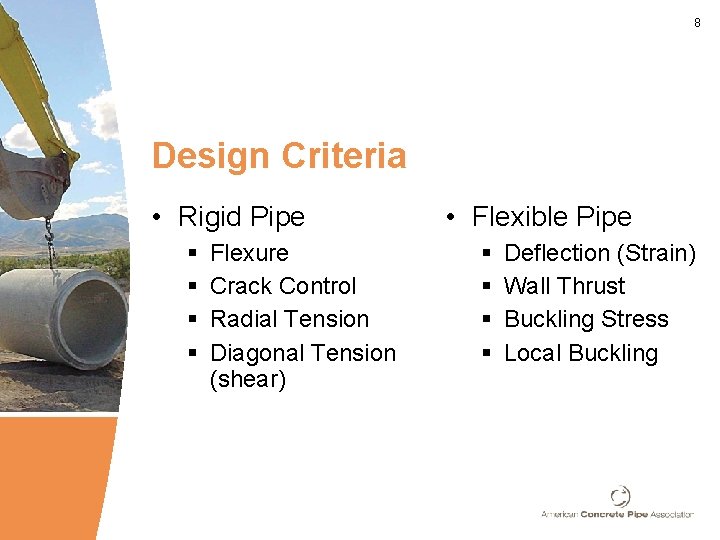 8 Design Criteria • Rigid Pipe § § Flexure Crack Control Radial Tension Diagonal