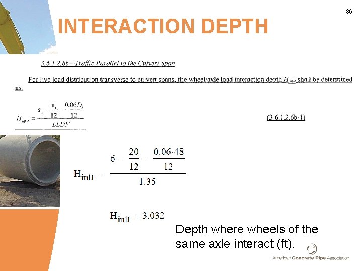 86 INTERACTION DEPTH Depth where wheels of the same axle interact (ft). 
