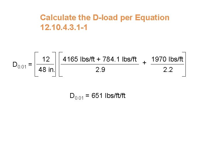 Calculate the D-load per Equation 12. 10. 4. 3. 1 -1 12 D 0.