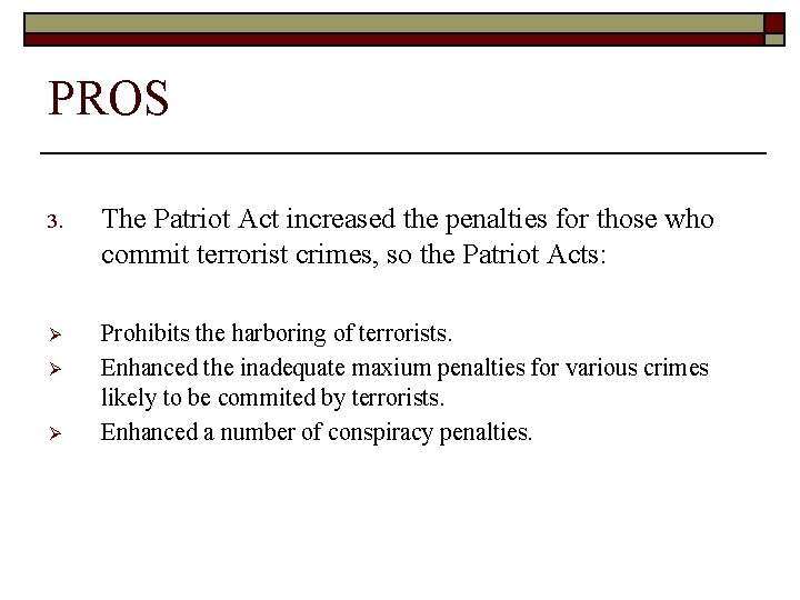 PROS 3. The Patriot Act increased the penalties for those who commit terrorist crimes,