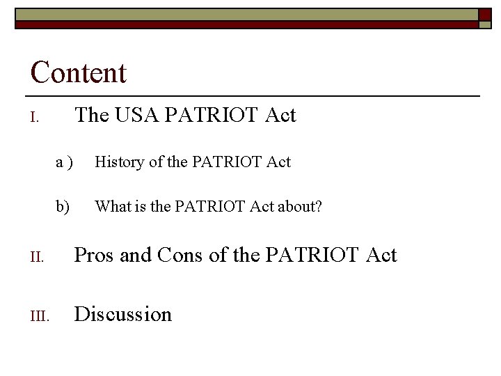Content The USA PATRIOT Act I. a) History of the PATRIOT Act b) What