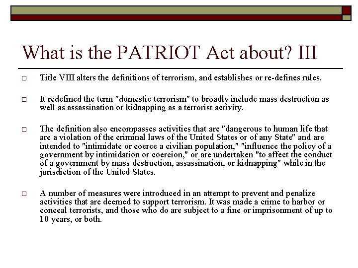 What is the PATRIOT Act about? III o Title VIII alters the definitions of