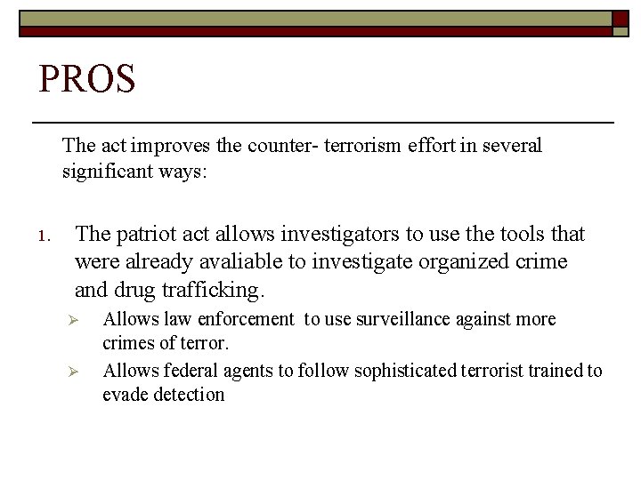 PROS The act improves the counter- terrorism effort in several significant ways: 1. The