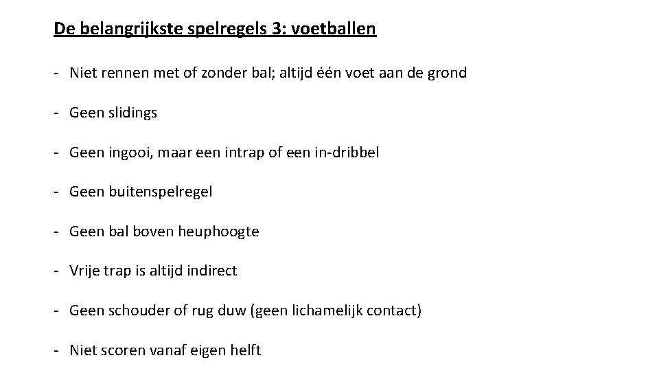 De belangrijkste spelregels 3: voetballen - Niet rennen met of zonder bal; altijd één