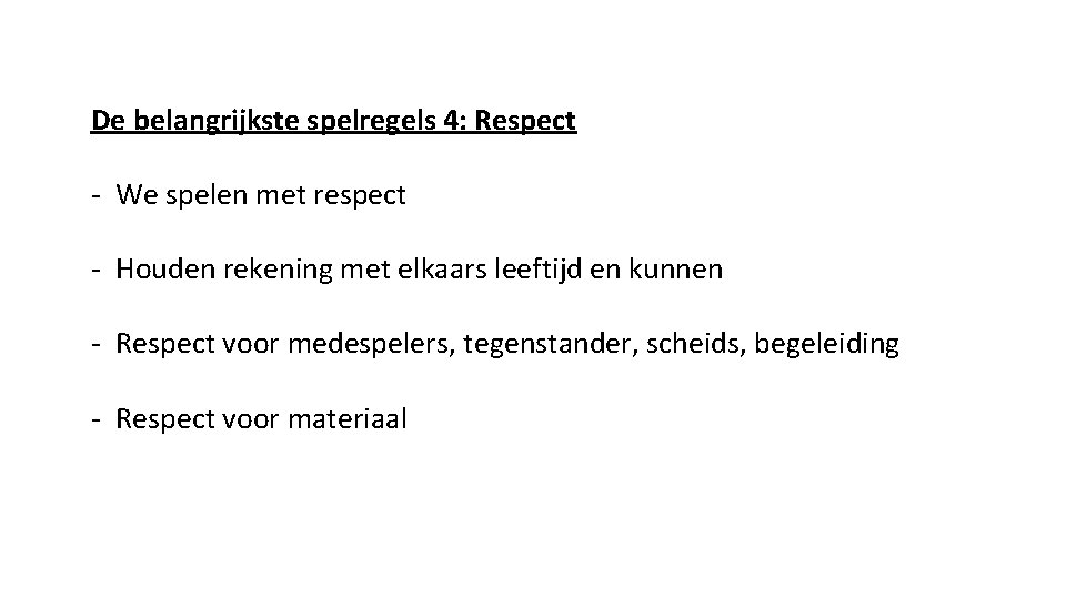 De belangrijkste spelregels 4: Respect - We spelen met respect - Houden rekening met