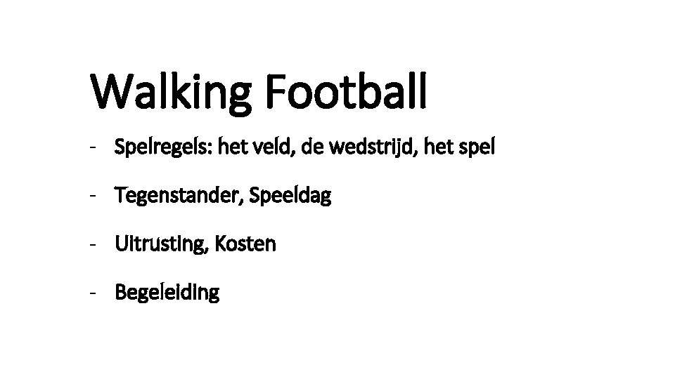 Walking Football - Spelregels: het veld, de wedstrijd, het spel - Tegenstander, Speeldag -