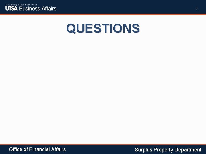 5 QUESTIONS Office of Financial Affairs Surplus Property Department 