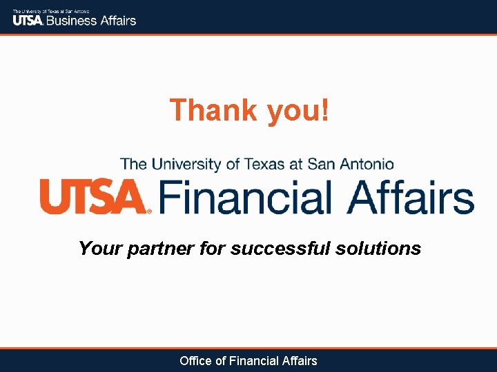 Thank you! Your partner for successful solutions Office of Financial Affairs 