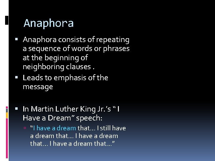 Anaphora consists of repeating a sequence of words or phrases at the beginning of