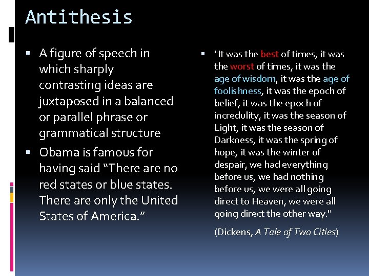 Antithesis A figure of speech in which sharply contrasting ideas are juxtaposed in a