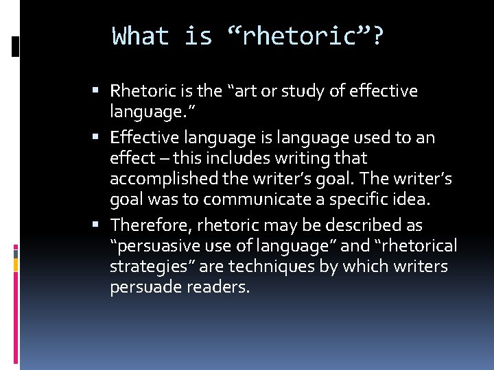 What is “rhetoric”? Rhetoric is the “art or study of effective language. ” Effective