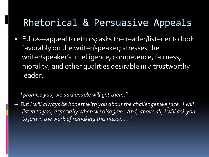 Rhetorical & Persuasive Appeals Ethos—appeal to ethics; asks the reader/listener to look favorably on