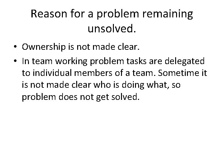 Reason for a problem remaining unsolved. • Ownership is not made clear. • In