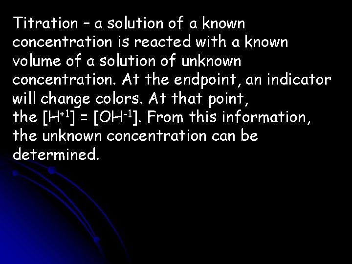 Titration – a solution of a known concentration is reacted with a known volume