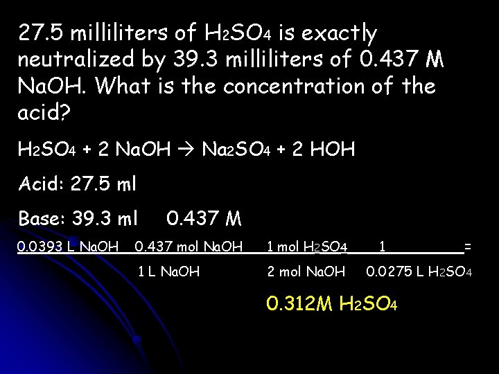 27. 5 milliliters of H 2 SO 4 is exactly neutralized by 39. 3