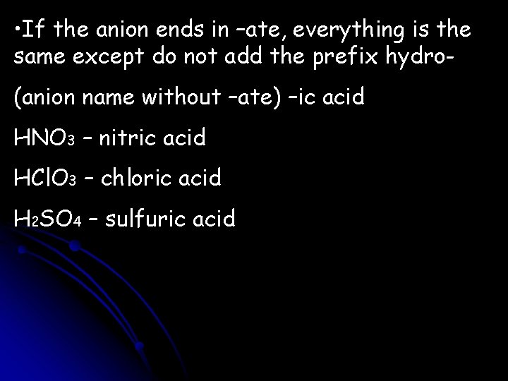  • If the anion ends in –ate, everything is the same except do