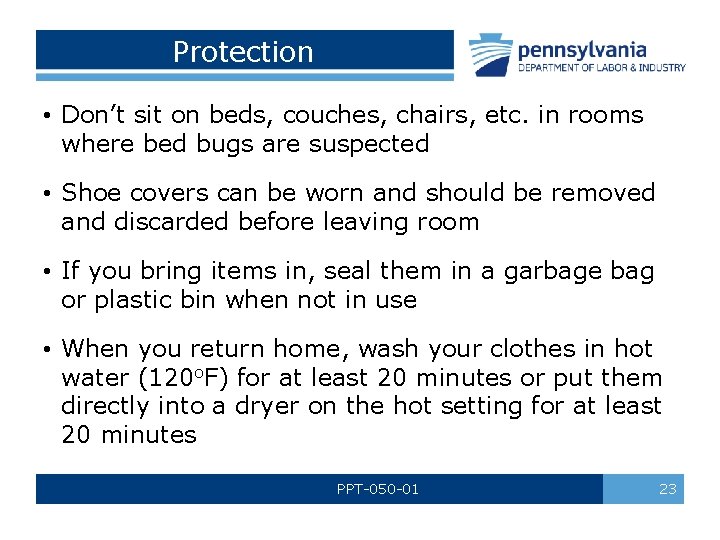 Protection • Don’t sit on beds, couches, chairs, etc. in rooms where bed bugs