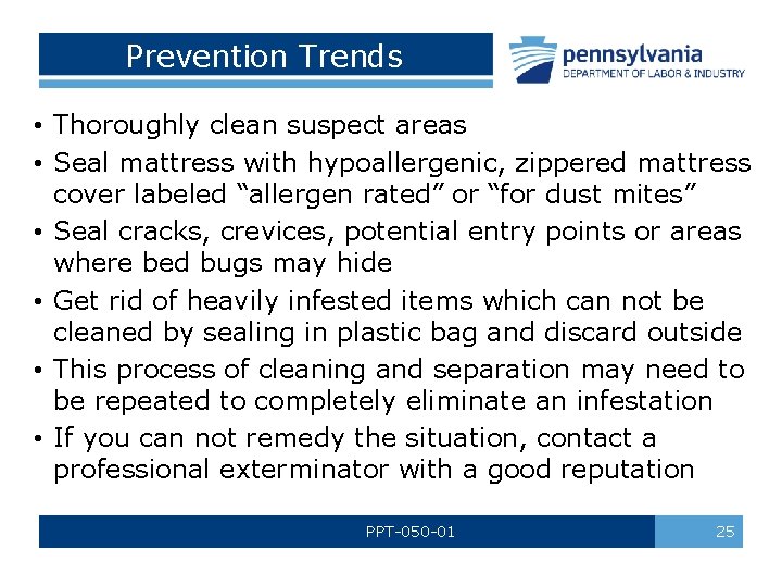 Prevention Trends • Thoroughly clean suspect areas • Seal mattress with hypoallergenic, zippered mattress