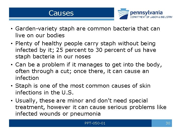 Causes • Garden-variety staph are common bacteria that can live on our bodies •