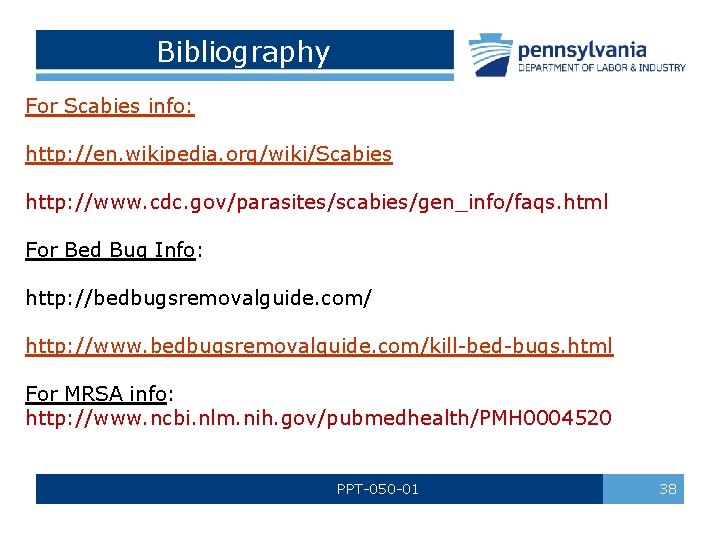 Bibliography For Scabies info: http: //en. wikipedia. org/wiki/Scabies http: //www. cdc. gov/parasites/scabies/gen_info/faqs. html For