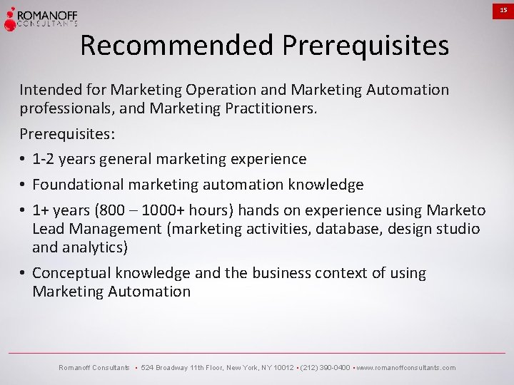 15 Recommended Prerequisites Intended for Marketing Operation and Marketing Automation professionals, and Marketing Practitioners.