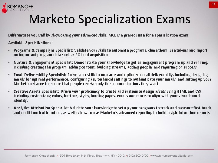 17 Marketo Specialization Exams Differentiate yourself by showcasing your advanced skills. MCE is a