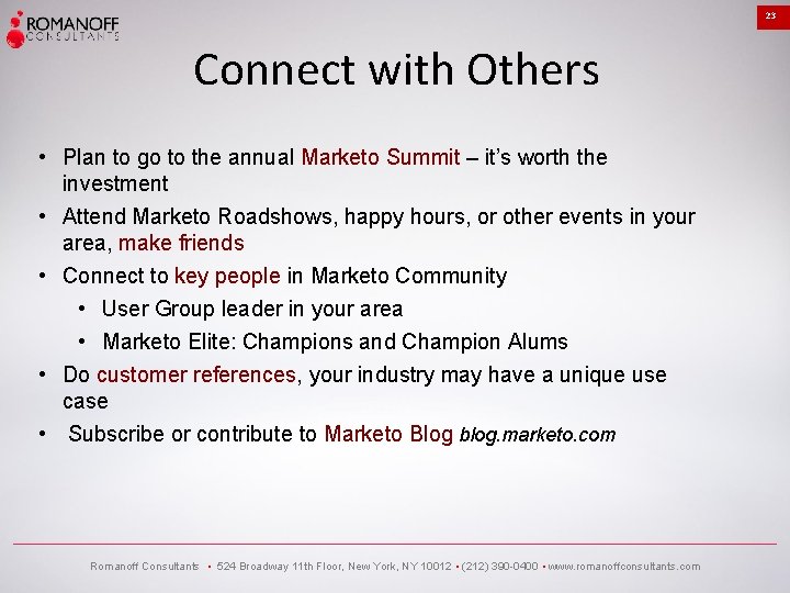 23 Connect with Others • Plan to go to the annual Marketo Summit –