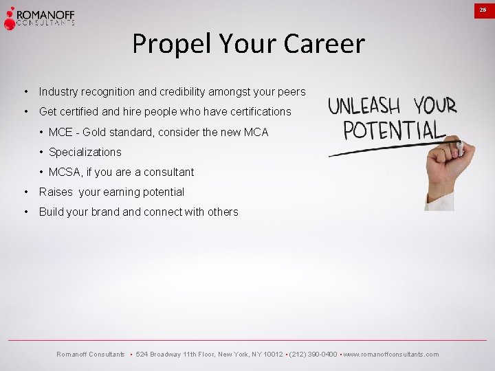 26 Propel Your Career • Industry recognition and credibility amongst your peers • Get