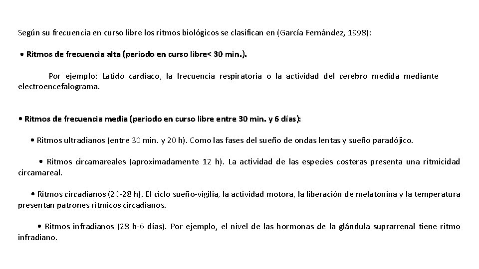 Según su frecuencia en curso libre los ritmos biológicos se clasifican en (García Fernández,