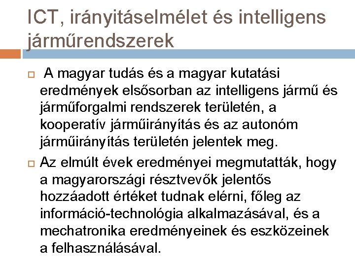 ICT, irányitáselmélet és intelligens járműrendszerek A magyar tudás és a magyar kutatási eredmények elsősorban