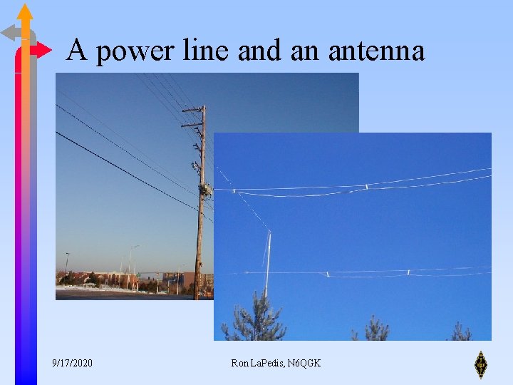 A power line and an antenna 9/17/2020 Ron La. Pedis, N 6 QGK 