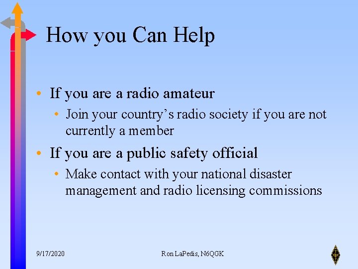 How you Can Help • If you are a radio amateur • Join your