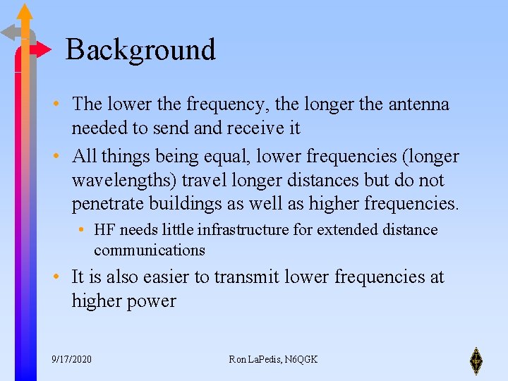 Background • The lower the frequency, the longer the antenna needed to send and