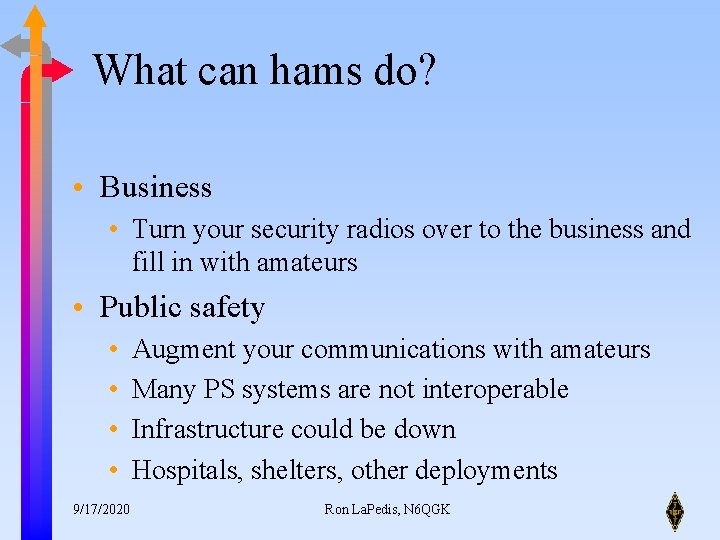 What can hams do? • Business • Turn your security radios over to the