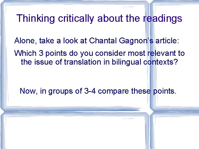 Thinking critically about the readings Alone, take a look at Chantal Gagnon’s article: Which