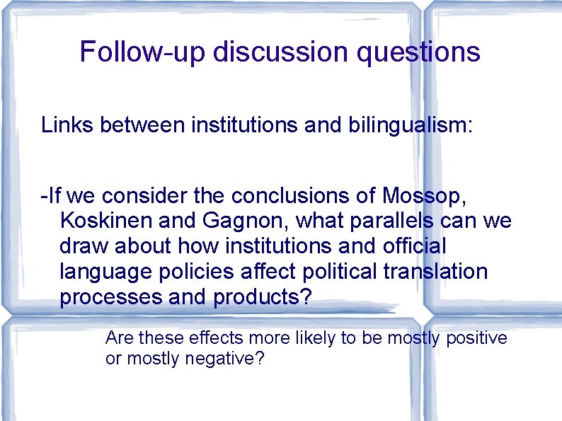 Follow-up discussion questions Links between institutions and bilingualism: -If we consider the conclusions of