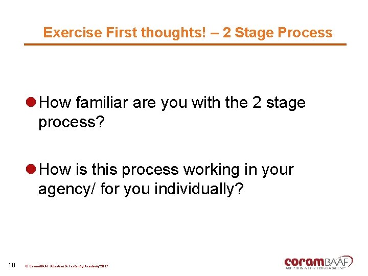 Exercise First thoughts! – 2 Stage Process l How familiar are you with the