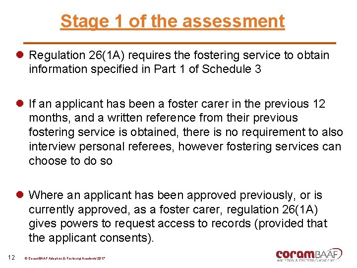 Stage 1 of the assessment l Regulation 26(1 A) requires the fostering service to