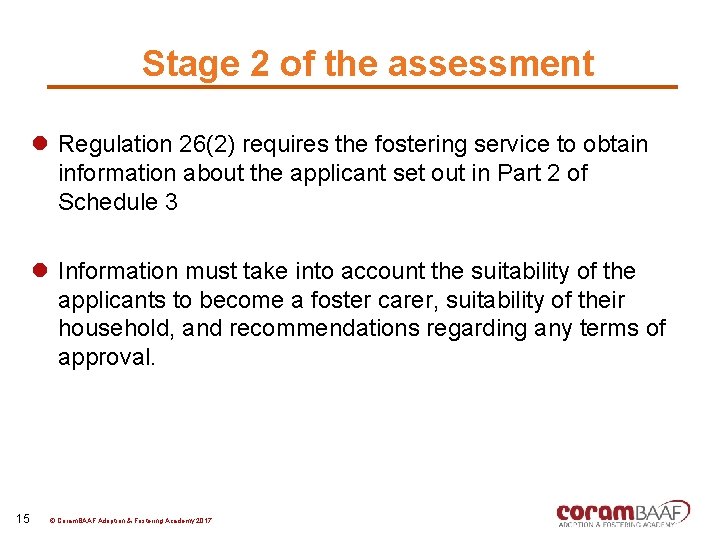 Stage 2 of the assessment l Regulation 26(2) requires the fostering service to obtain