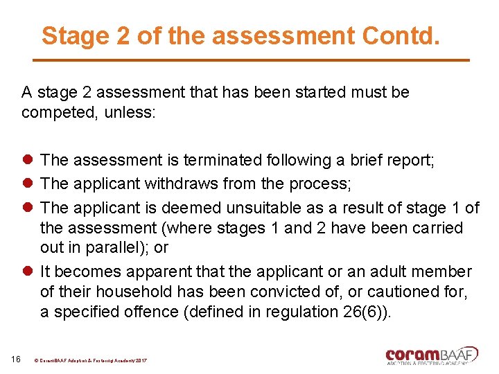 Stage 2 of the assessment Contd. A stage 2 assessment that has been started