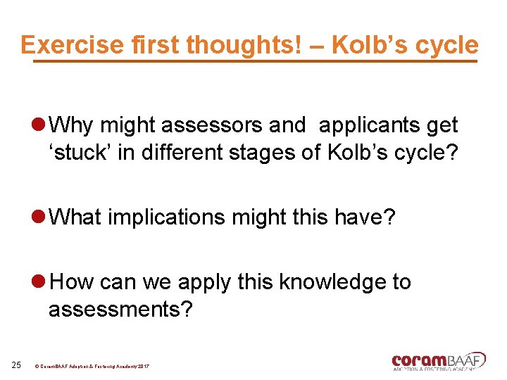 Exercise first thoughts! – Kolb’s cycle l Why might assessors and applicants get ‘stuck’