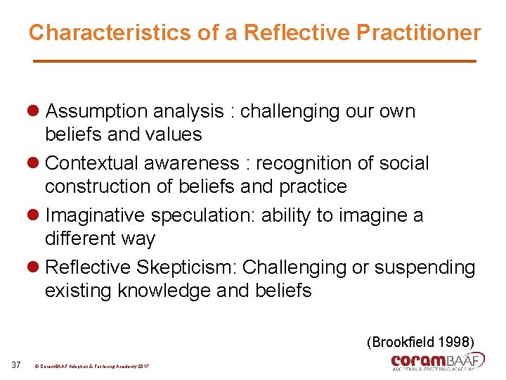 Characteristics of a Reflective Practitioner l Assumption analysis : challenging our own beliefs and