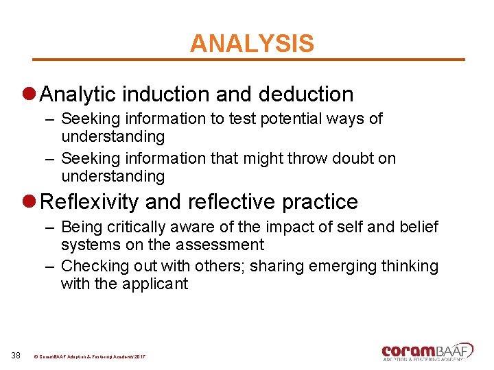 ANALYSIS l Analytic induction and deduction – Seeking information to test potential ways of